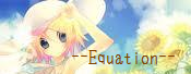--Equation--さん